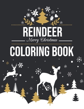 Paperback Reindeer Merry Christmas Coloring Book: Great Christmas Coloring Book With Reindeer Pictures, Perfect Adult Gifts For Deer Lover Book