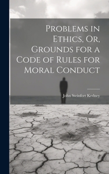 Hardcover Problems in Ethics, Or, Grounds for a Code of Rules for Moral Conduct Book