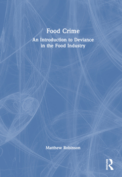 Hardcover Food Crime: An Introduction to Deviance in the Food Industry Book