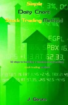 Paperback Simple Daily Chart Stock Trading Method: 10 Steps to Building a Winning Money Making Futures Trading Method Book