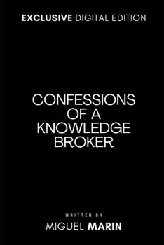 Paperback Confessions of a Knowledge Broker: A Playbook for High-Performance Success in the Expert Network Industry Book