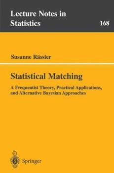 Paperback Statistical Matching: A Frequentist Theory, Practical Applications, and Alternative Bayesian Approaches Book