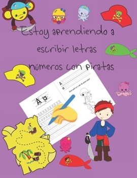 Estoy aprendiendo a escribir letras  y números con piratas: libros de seguimiento de letras para niños de 4 a 8 años, páginas para aprender a escribir ... letter tracing Spanish (Spanish Edition)