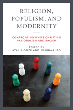 Hardcover Religion, Populism, and Modernity: Confronting White Christian Nationalism and Racism Book