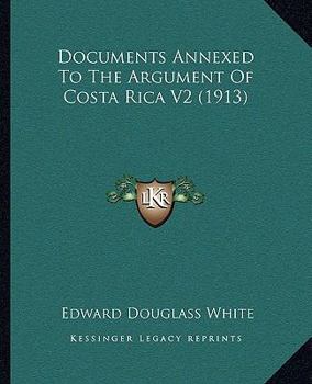 Paperback Documents Annexed To The Argument Of Costa Rica V2 (1913) Book