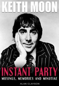 Paperback Keith Moon: Instant Party: Musings, Memories and Minutiae Book