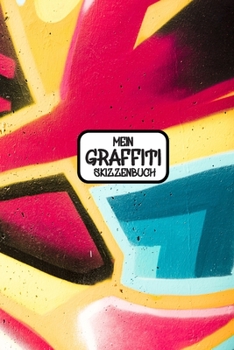 Paperback Mein Graffiti Skizzenbuch: Blanko Notizbuch / Sketchbook zum Selbstgestalten - Geschenkidee f?r Sprayer [German] Book