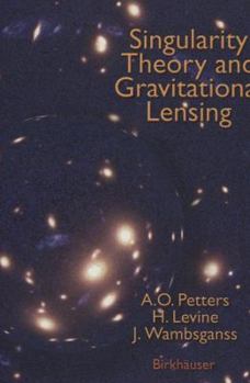 Hardcover Singularity Theory and Gravitational Lensing Book