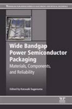 Paperback Wide Bandgap Power Semiconductor Packaging: Materials, Components, and Reliability Book