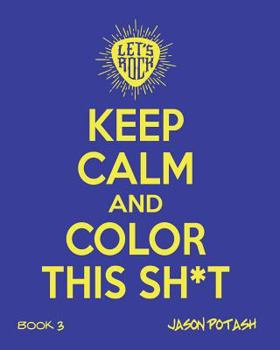 Paperback Keep Calm And Color This Sh--T (Volume 3) Book