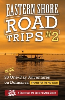 Eastern Shore Road Trips (Vol. 2): 26 MORE One-Day Adventures on Delmarva B0CLHN12T7 Book Cover