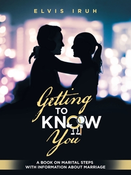 Paperback Getting to Know You: A Book on Marital Steps with Information About Marriage Book
