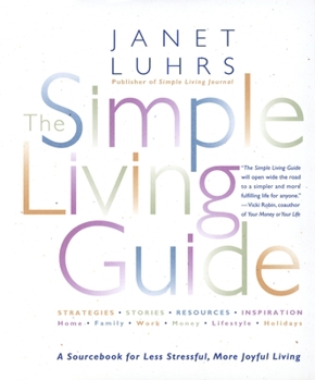 Paperback The Simple Living Guide: A Sourcebook for Less Stressful, More Joyful Living Book
