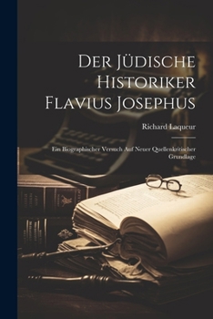 Paperback Der jüdische Historiker Flavius Josephus: Ein biographischer Versuch auf neuer quellenkritischer Grundlage [German] Book