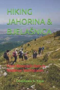 HIKING JAHORINA & BJELAŠNICA: From Mountain Huts to Medieval Tombstones