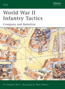 World War II Infantry Tactics (2): Company and Battalion (Elite) - Book #122 of the Osprey Elite
