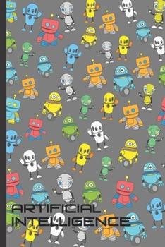 Paperback Artificial Intelligence: A Cool AI Robot Practice Writing Journal, A 6x9" Blank Lined Wide Ruled Notepad With 120 Practice Pages For School Book