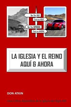 Paperback La Iglesia Y El Reino Aqui & Ahora [Spanish] Book