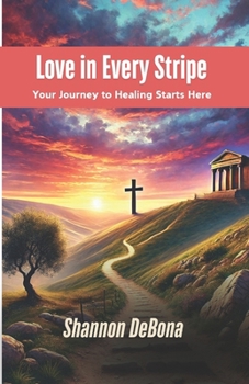 Paperback Love in Every Stripe: Your Journey to Healing Starts Here Book