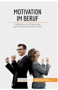 Paperback Motivation im Beruf: Methoden zur Steigerung der Motivation bei der Arbeit [German] Book