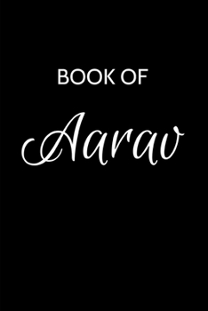 Paperback Aarav Journal: A Gratitude Journal Notebook for Men Boys Fathers and Sons with the name Aarav - Handsome Elegant Bold & Personalized Book