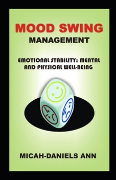 Paperback Mood Swing Management: Emotional Stability: Mental and Physical Well-Being. Book