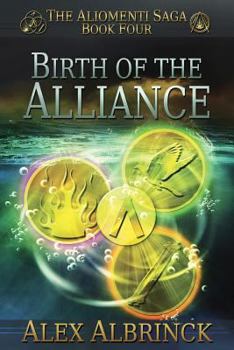 Birth of the Alliance - Book #4 of the Aliomenti Saga