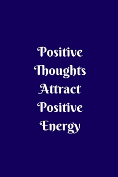 Paperback Positive Thoughts Attract Positive Energy Book