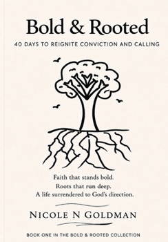 Paperback Bold & Rooted: 40 Days to Reignite Conviction and Calling Book