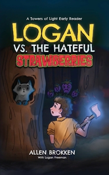 Paperback Logan vs. the Hateful Strawberries: A Towers of Light Early Reader Book