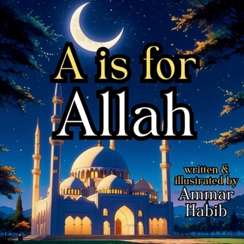 Paperback A Is For Allah: A Beautifully Illustrated Islamic Children's Book