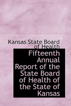 Paperback Fifteenth Annual Report of the State Board of Health of the State of Kansas Book