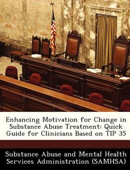 Paperback Enhancing Motivation for Change in Substance Abuse Treatment: Quick Guide for Clinicians Based on Tip 35 Book