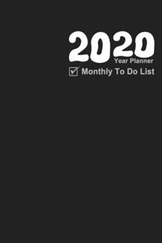 2020 Year Planner - My To Do List: New Years Resolution 2020-2021 Monthly Planner and To Do List 6 x 9 - 100 Pages! January to December 2020