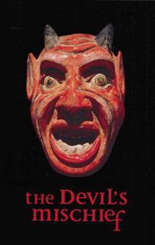 The Devil's Mischief : In Which His Own Story Is Told in Words and Pictures