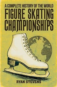 Paperback A Complete History of the World Figure Skating Championships Book
