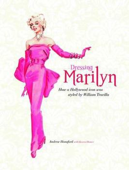 Hardcover Dressing Marilyn: How a Hollywood Icon Was Styled by William Travilla. Andrew Hansford, Karen Homer Book