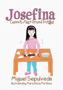 Paperback Josefina Cannot Make Round Tortillas Book