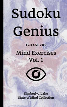 Paperback Sudoku Genius Mind Exercises Volume 1: Kimberly, Idaho State of Mind Collection Book