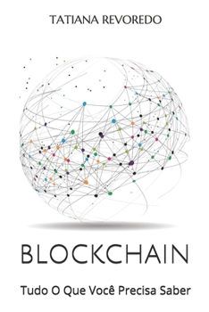 Paperback Blockchain: Tudo O Que Você Precisa Saber [Portuguese] Book