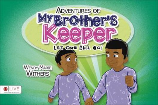 Adventures of My Brother's Keeper: Let Our Ball Go!