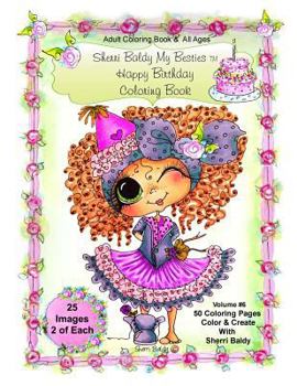 Paperback Sherri Baldy My-Besties Birthday Coloring Book: Sherri Baldy My-Besties Birthday Coloring Book For Adults and all ages: Now Sherri Baldy's Fan Favorit Book