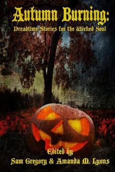 Paperback Autumn Burning: Dreadtime Stories for the Wicked Soul Book