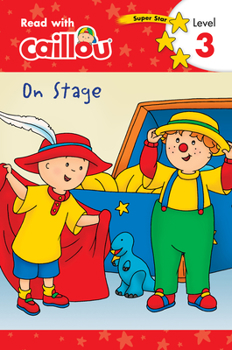 Paperback Caillou: On Stage - Read with Caillou, Level 3 Book