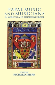 Hardcover Papal Music and Musicians in Late Medieval and Renaissance Rome Book