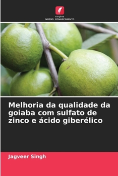 Paperback Melhoria da qualidade da goiaba com sulfato de zinco e ácido giberélico [Portuguese] Book