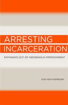 Paperback Arresting Incarceration: Pathways out of Indigenous imprisonment Book