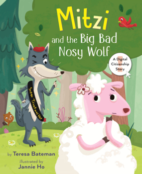 Library Binding Mitzi and the Big Bad Nosy Wolf: A Digital Citizenship Story Book