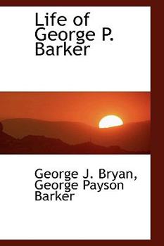 Life of George P Barker
