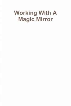 Paperback Working With A Magic Mirror Book